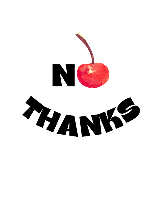 No Thanks Cherry Design - T-Shirt & More PNG + PDF
